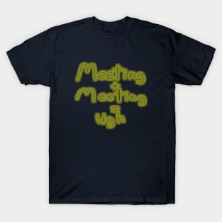 Meetings T-Shirt